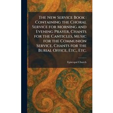 (英文圖書)The New Service Book: Containing the Choral Service for Morning and Evening Pray... 精裝版, Tradd Street Press, 英文