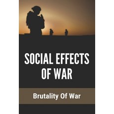 Social Effects Of War: Brutality Of War: Effects Of War On Economy Paperback, Independently Published, English, 9798746577313