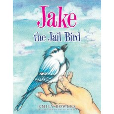 (영문도서) Jake the Jail Bird Paperback, Balboa Press, English, 9781982272920