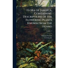 (영문도서)Flora of Jamaica Containing Descriptions of the Flowering Plants Known From the... Hardcover, Hutson Street Press, English, 9781024116564
