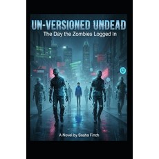 (英文圖書)Un-Versioned Undead: The Day the Zombies Logged In 平裝版, Independently Published, 英文