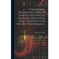 (영문도서) Vibrational Relaxation Times of Gaseous Mixtures of Diatomic Molecules and Their Effect on Ro... Hardcover, Hassell Street Press, English, 9781019354681