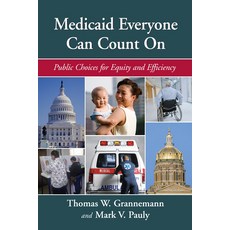 (영문도서) Medicaid Everyone Can Count on: Public Choices for Equity and Efficiency Hardcover, AEI Press, English, 9780844743110