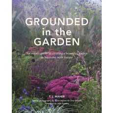 (영문도서) Grounded in the Garden: An Artist's Guide to Creating a Beautiful Garden in Harmony with Nature Hardcover, Pimpernel Press, English, 9781914902079