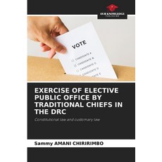 (영문도서)Exercise of Elective Public Office by Traditional Chiefs in the Drc Paperback, Our Knowledge Publishing, English, 9786209863394 Our Knowledge Publishing, English, 9786209863394