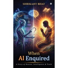 (英文圖書)When AI Enquired: A Story of Reason Intelligence and Truth 精裝版, Notion Press, 英文