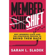 (영문도서) MemberShift: Why Members Leave Associations and the Strategies Proven to Bring Them Back Paperback, Authority Publishing, English, 9798886360295