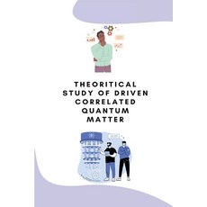 (영문도서) Theoritical study of driven correlated quantum matter Paperback, Independent Author, English, 9781805247579
