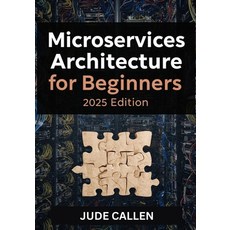 (英文圖書)Microservices Architecture for Beginners (2025 Edition): A Beginner's Guide to B... 平裝版, Independently Published, 英文