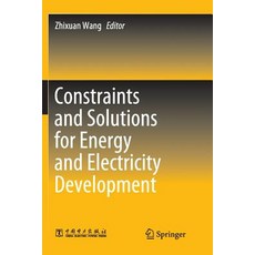 (영문도서) Constraints and Solutions for Energy and Electricity Development Paperback, Springer, English, 9789811341168