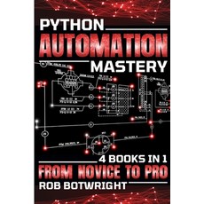 (영문도서) Python Automation Mastery: From Novice To Pro Paperback, Pastor Publishing Ltd, English, 9781839385162