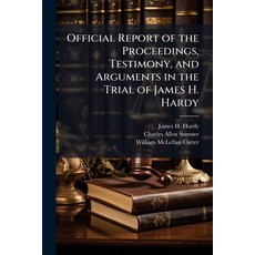 (영문도서)Official Report of the Proceedings Testimony and Arguments in the Trial of Jam... Paperback, Hutson Street Press, English, 9781023742740