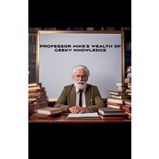 (영문도서) Professor Mike's Wealth Of Geeky Knowledge Paperback, Michael Pollick, English, 9798227758965