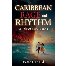 (영문도서)CARIBBEAN RAGE and RHYTHM. A Tale of Two Islands Paperback, Peter Henkal, English, 9798235604681