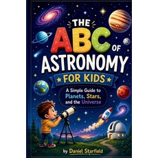 (영문도서)The ABC of Astronomy for Kids: A Simple Guide to Planets Stars and the Universe Paperback