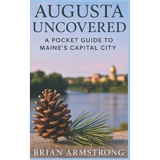 (英文圖書)Augusta Uncovered: A Pocket Guide To Maine's Capital City 平裝版, Independently Published, 英文