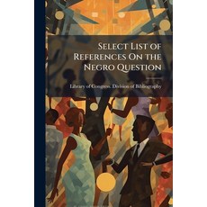 (英文圖書)Select List of References On the Negro Question 平裝版, Hutson Street Press, 英文