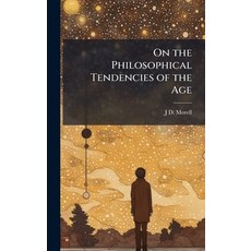 (영문도서)On the Philosophical Tendencies of the Age Hardcover, Hutson Street Press, English, 9781023898201