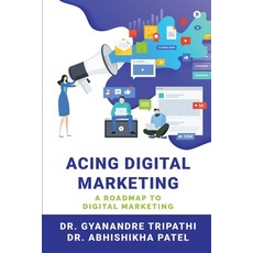 (영문도서) Acing Digital Marketing: A Roadmap to Digital Marketing Paperback, Notion Press, English, 9798890677235