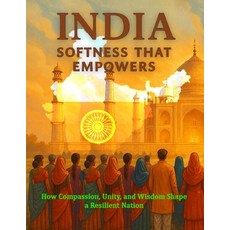 (영문도서)India: The Strength in Softness: How Compassion Unity and Wisdom Shape a Resil... Paperback, Independently Published, English, 9798267494052