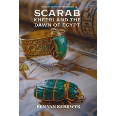 (영문도서)Scarab Khepri and the Dawn of Egypt Paperback, Ben Van Kerkwyk, English, 9798232000165