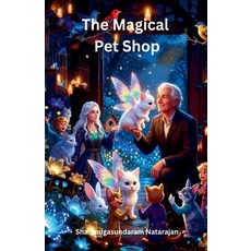 (영문도서)The Magical Pet Shop Paperback, Shanmugasundaram Natarajan, English, 9798235261471
