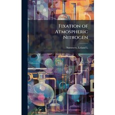 (영문도서)Fixation of Atmospheric Nitrogen Hardcover, Hutson Street Press, English, 9781024139136