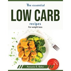 (영문도서) The essential low carb recipes: For weight loss Paperback, Antonio E. Fuller, English, 9781804379943