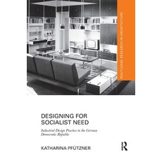 Designing for Socialist Need: Industrial Design Practice in the German Democratic Republic Paperback, Routledge, English, 9780367434571