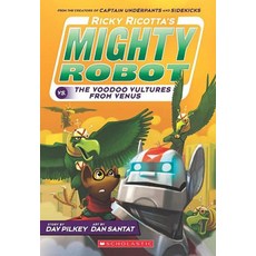 Ricky Ricotta's Mighty Robot vs. the Voodoo Vultures from Venus (Book 3), Scholastic Inc.