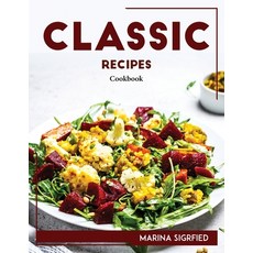 (영문도서) Classic Recipes: Cookbook Paperback, Marina Sigrfied, English, 9781804767955
