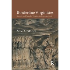 Borderline Virginities: Sacred and Secular Virgins in Late Antiquity Paperback, Routledge
