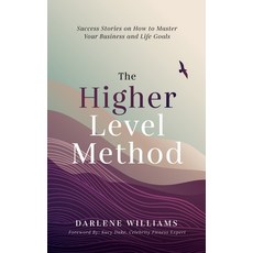 The Higher Level Method: Success Stories on How to Master Your Business and Life Goals Paperback, Purposely Created Publishin..., English, 9781644843635
