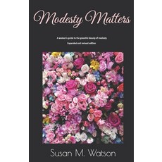 (영문도서)Modesty Matters: A woman's guide to the graceful beauty of modesty Paperback, Apostolic Rose Publishing, English, 9780974666129
