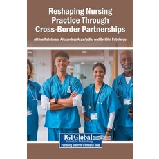 (영문도서)Reshaping Nursing Practice Through Cross-Border Partnerships Hardcover, Igi Global Scientific Publi..., English, 9798337359311