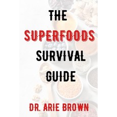 (영문도서) The Superfoods Survival Guide: How to Identify and Avoid Toxic Superfoods Paperback, Independently Published, English, 9798372864108