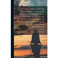 (영문도서) Port Directory of Principal Canadian Ports and Harbours ... Also Descriptions of new Types of... Hardcover, Legare Street Press, English, 9781018128900