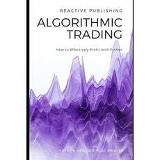 (영문도서) Algorithmic Trading: How to Effectively Profit with Python Paperback, Independently Published, English, 9798327378728