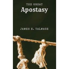 (영문도서)The Great Apostasy: A Defining Work in Latter-day Saint Thought Hardcover, Antiquarius, English, 9781667306155