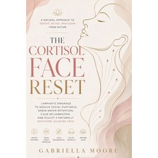 (영문도서)The Cortisol Face Reset: Lymphatic Drainage to Reduce Facial Puffiness Drain Wa... Paperback, Independently Published, English, 9798197096869