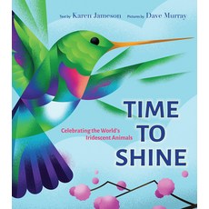 (영문도서) Time to Shine: Celebrating the Worldís Iridescent Animals Hardcover, Groundwood Books, English, 9781773064628
