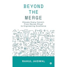(영문도서)Beyond the Merge: Elevate Every Commit: From Review Ritual to Engineering Excell... Hardcover, Notion Press, English, 9798901760208