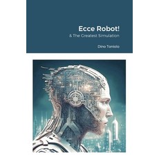(영문도서) Ecce Robot! & The Greatest Simulation Paperback, Lulu.com, English, 9781446687741