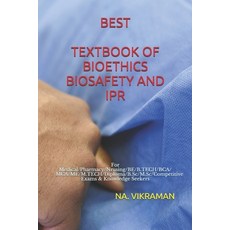 Best Textbook of Bioethics Biosafety and Ipr: For Medical/Pharmacy/Nrusing/BE/B.TECH/BCA/MCA/ME/M.TE... Paperback, Independently Published