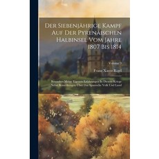 (영문도서) Der Siebenjährige Kampf Auf Der Pyrenäischen Halbinsel Vom Jahre 1807 Bis 1814: Besonders Mei... Hardcover, Legare Street Press, English, 9781020228681