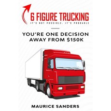 6 Figure Trucking: You're only one decision away from $150k Paperback, Fountainbleau Media