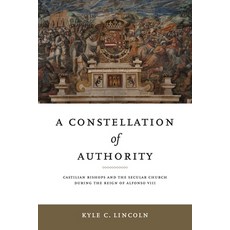 (영문도서) A Constellation of Authority: Castilian Bishops and the Secular Church During t... Paperback, Penn State University Press, English, 9780271094380