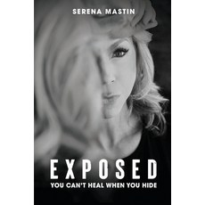 (영문도서) Exposed: You Can't Heal When You Hide Paperback, Change Empire Books, English, 9780645690231