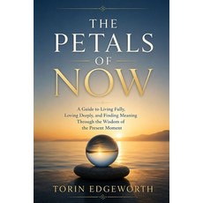 (英文圖書)The Petals of Now: A Guide to Living Fully Loving Deeply and Finding Meaning T... 平裝版, Independently Published, English, Paperback