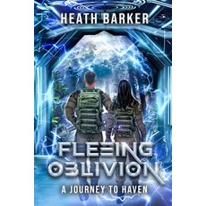 (영문도서)Fleeing Oblivion: A Journey to Haven Paperback, Heath Allen Barker, English, 9798999605603